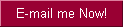 E-Mail Me Now!